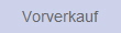 Vorverkauf